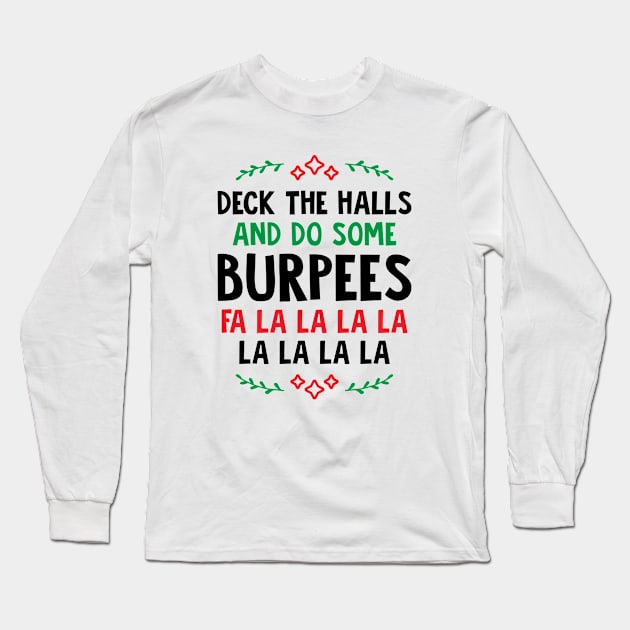 Deck The Halls And Do Some Burpees v2 Long Sleeve T-Shirt by brogressproject